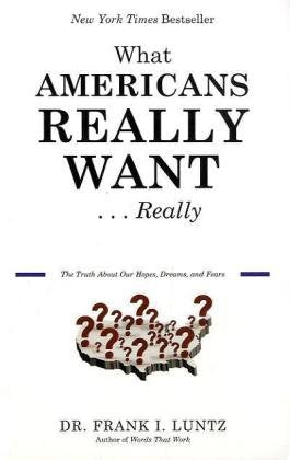 What Americans Really Want...Really: The Truth About Our Hopes, Dreams, And Fears,Used