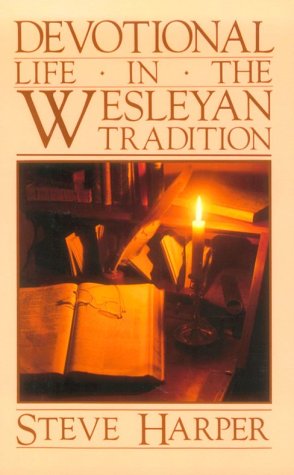 Devotional Life In The Wesleyan Tradition,New