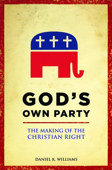 God'S Own Party: The Making Of The Christian Right