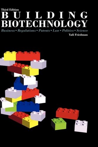 Building Biotechnology: Business, Regulations, Patents, Law, Politics, Science,Used