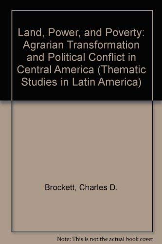Land, Power, And Poverty: Agrarian Transformation And Political Conflict In Central America,Used