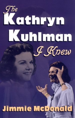 The Kathryn Kuhlman I Knew That Believed in Miracles,New