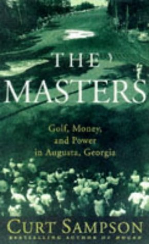 The Masters: Golf, Money, And Power In Augusta, Georgia