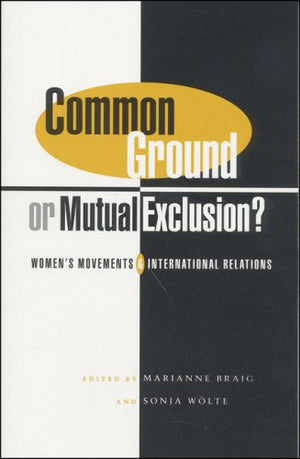 Common Ground Or Mutual Exclusion?: Women's Movements and International Relations,Used