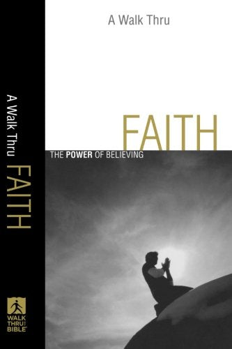 Walk Thru Faith, A: The Power of Believing (Walk Thru the Bible Discussion Guides),Used