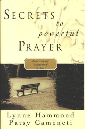 Secrets to Powerful Prayer: Discovering the Languages of the Heart
