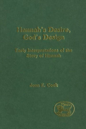 Hannah's Desire, God's Design: Early Interpretations of the Story of Hannah (Jsots Ser. 282),Used