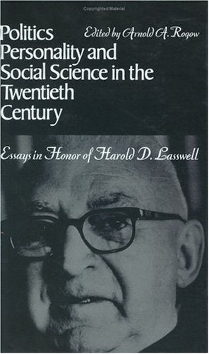 Politics, Personality, and Social Science in the Twentieth Century: Essays in Honor of Harold D. Lasswell,Used