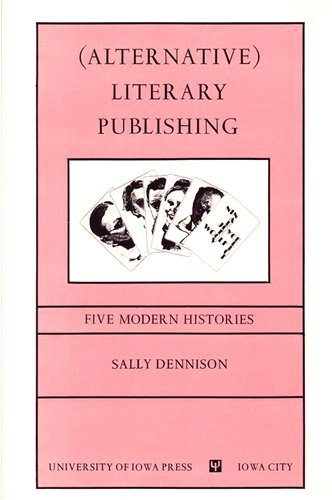Alternative Literary Publishing: Five Modern Histories,Used