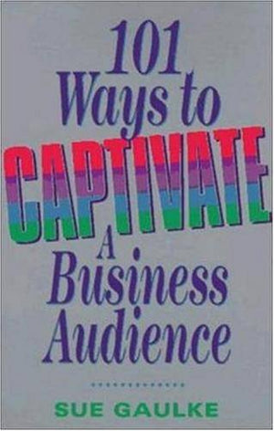 101 Ways to Captivate a Business Audience,Used