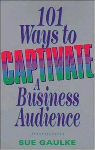 101 Ways to Captivate a Business Audience,Used