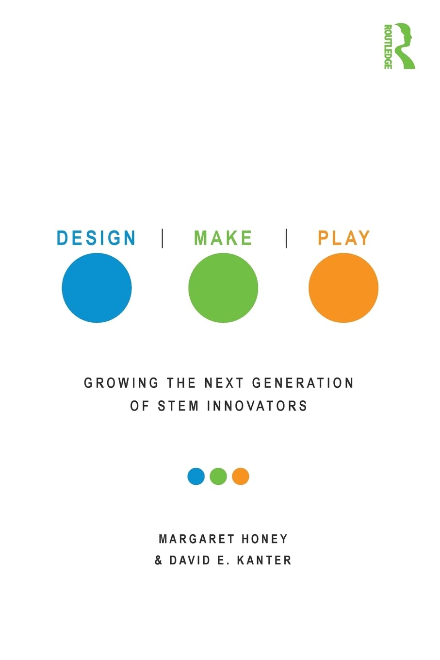 Design, Make, Play: Growing The Next Generation Of Stem Innovators