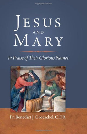 Jesus And Mary: In Praise Of Their Glorious Names,Used
