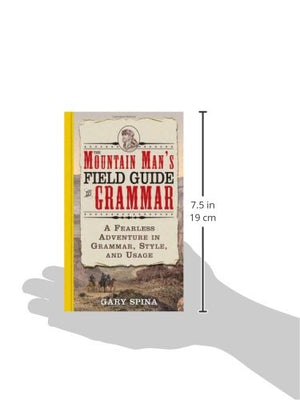 The Mountain Man'S Field Guide To Grammar: A Fearless Adventure In Grammar, Style, And Usage,Used