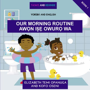 Taiwo and Kehinde: Our Morning Routine: (Book 1, English and Yoruba  Learn basic Yoruba words and sentences),Used