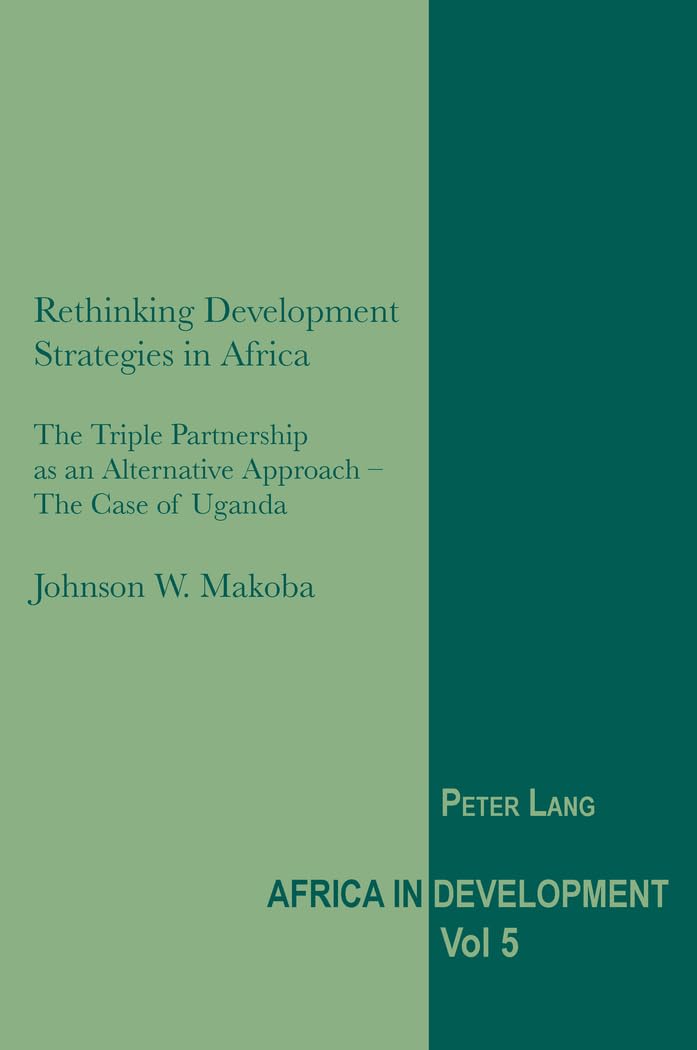 Rethinking Development Strategies in Africa: The Triple Partnership as an Alternative Approach  The Case of Uganda (Africa in D,Used