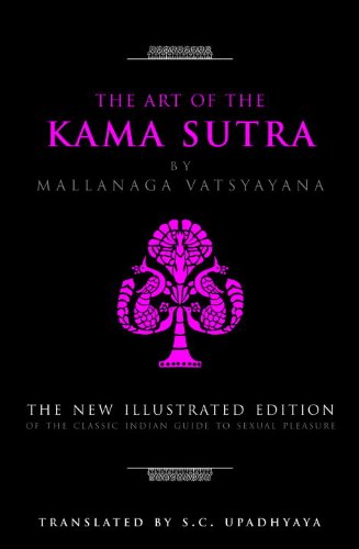 The Art Of The Kama Sutra: The New Illustrated Edition Of The Classic Indian Guide To Sexual Pleasure (The Art Of Wisdom)