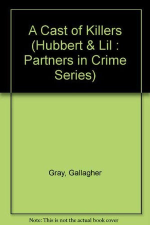 A Cast of Killers (Hubbert & Lil : Partners in Crime Series),Used