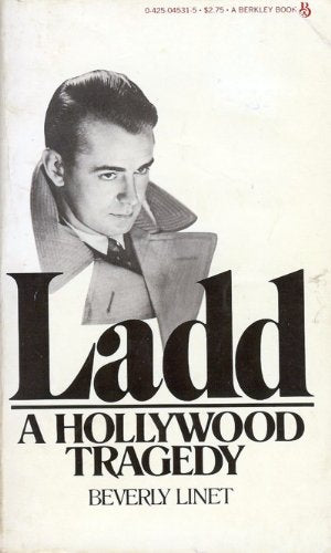 LADD: A Hollywood Tragedy The Life, the Legend, the Legacy of Alan Ladd,Used