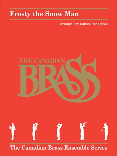 Frosty the Snow Man: for Brass Quintet (The Canadian Brass Ensemble),New
