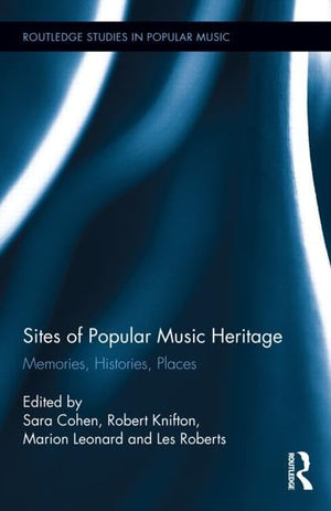Sites of Popular Music Heritage: Memories, Histories, Places (Routledge Studies in Popular Music),Used