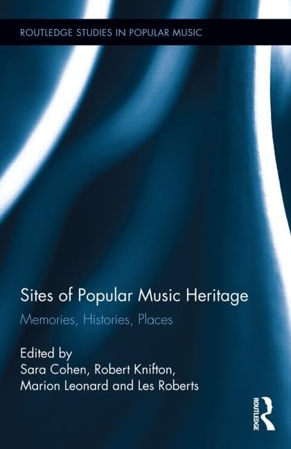 Sites of Popular Music Heritage: Memories, Histories, Places (Routledge Studies in Popular Music),Used