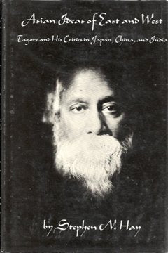 Asian Ideas of East and West: Tagore and His Critics in Japan, China, and India (Harvard East Asian series)