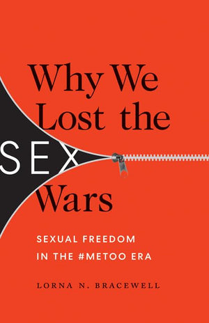 Why We Lost The Sex Wars: Sexual Freedom In The #Metoo Era