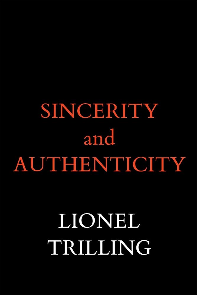 Sincerity And Authenticity (The Charles Eliot Norton Lectures),New