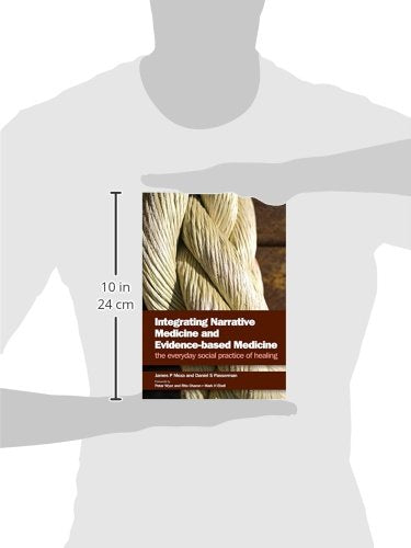 Integrating Narrative Medicine And Evidence Based Medicine: The Everyday Social Practice Of Healing
