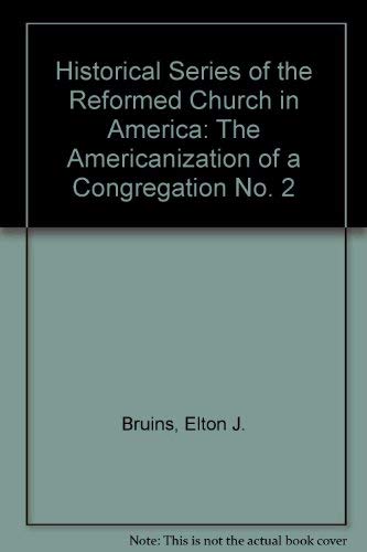 Americanization of a Congregation: History of the Third Reformed Church of Holland, Michigan,Used