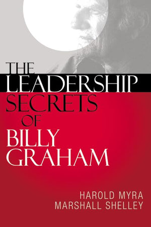 The Leadership Secrets Of Billy Graham,New