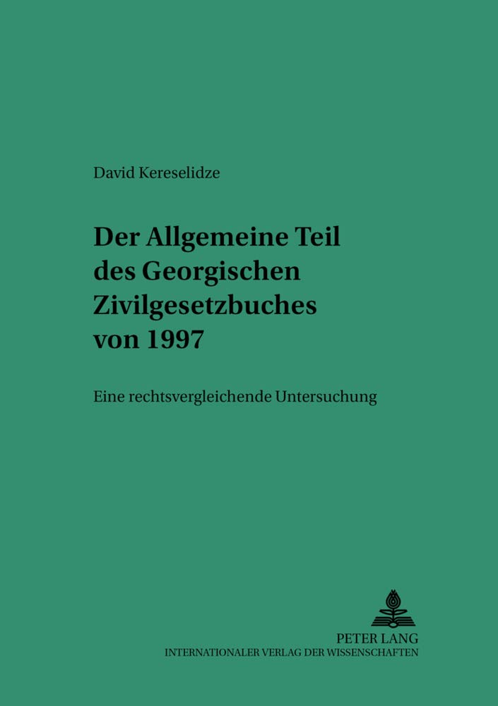 Der Allgemeine Teil Des Georgischen Zivilgesetzbuches Von 1997: Eine Rechtsvergleichende Untersuchung (Saarbrcker Studien Zum Pr,Used