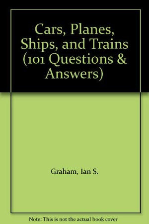 Cars, Planes, Ships and Trains (101 Questions & Answers),Used