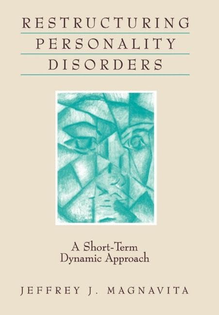 Restructuring Personality Disorders: A ShortTerm Dynamic Approach,New