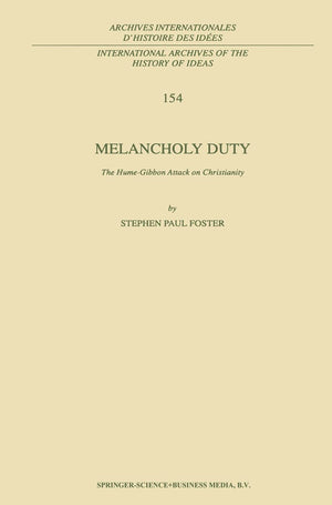 Melancholy Duty: The HumeGibbon Attack on Christianity (International Archives of the History of Ideas Archives internationales,Used