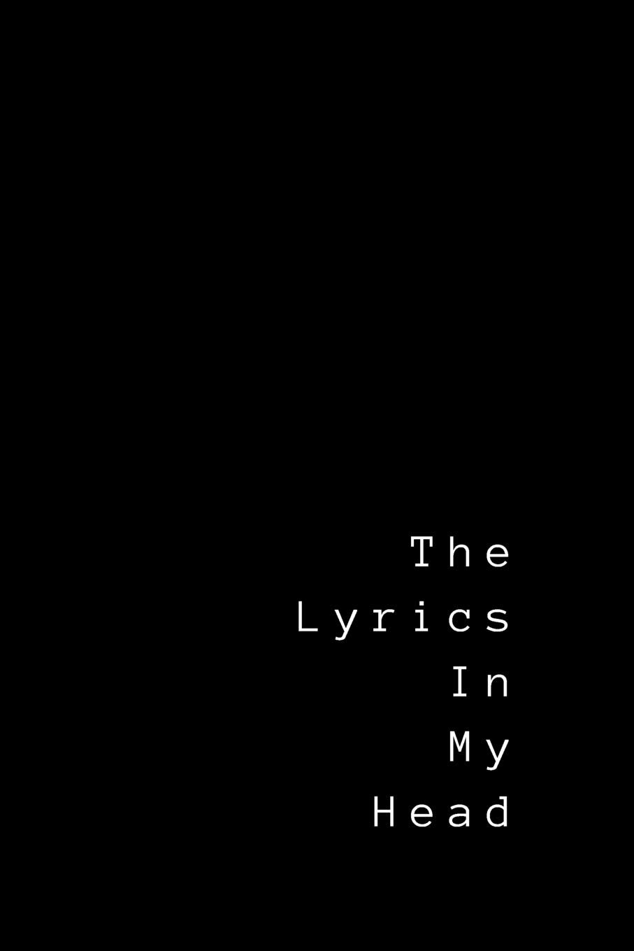 The Lyrics In My Head: Lyrics Notebook  College Rule Lined Writing And Notes Journal (Songwriters Journal)