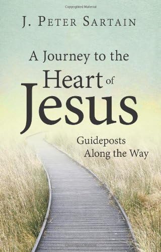A Journey to the Heart of Jesus: Guideposts Along the Way,New