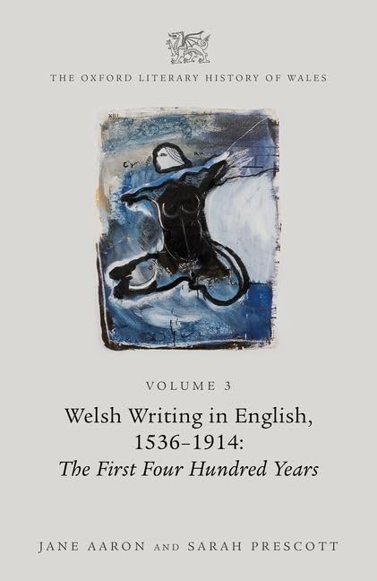 The Oxford Literary History of Wales: Volume 3. Welsh Writing in English, 15361914: The First Four Hundred Years,Used