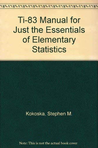 TI83 Manual for Just the Essentials of Elementary Statistics,Used