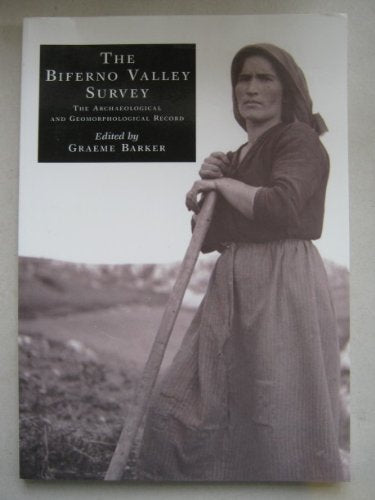 The Biferno Valley Survey: The Archaeological And Geomorphological Record,New
