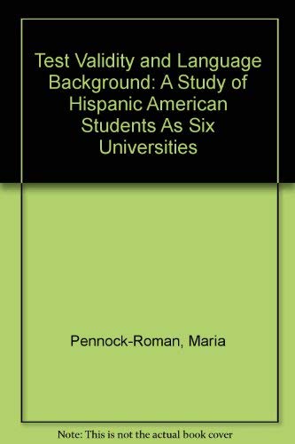Test Validity and Language Background: A Study of Hispanic American Students As Six Universities,Used