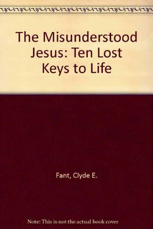 The Misunderstood Jesus: 10 Lost Keys to Life,Used