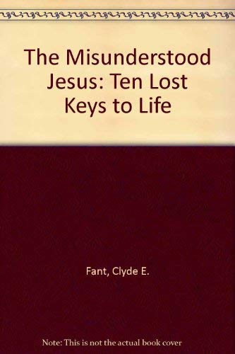 The Misunderstood Jesus: 10 Lost Keys to Life,Used