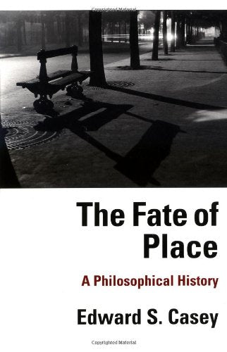 The Fate Of Place: A Philosophical History-used