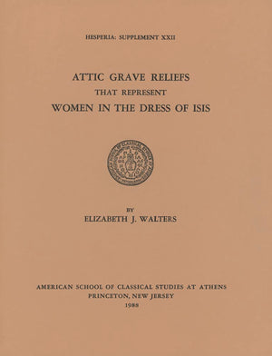 Attic Grave Reliefs That Represent Women in the Dress of Isis (Hesperia Supplement),Used
