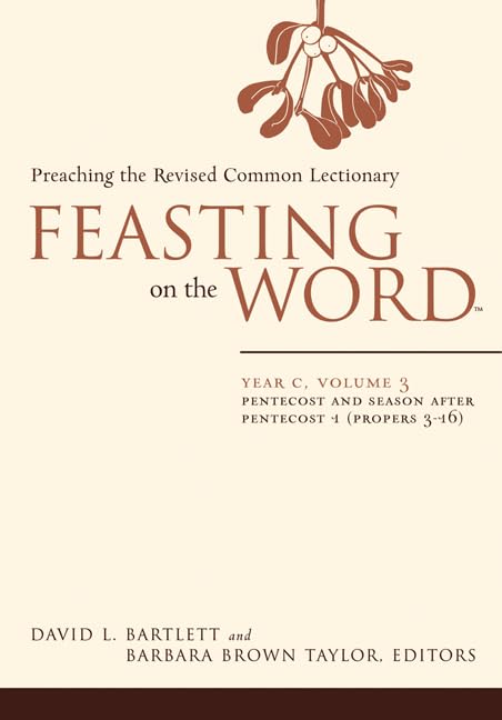Feasting On The Word: Year C, Vol. 3: Pentecost And Season After Pentecost (Propers 316),Used