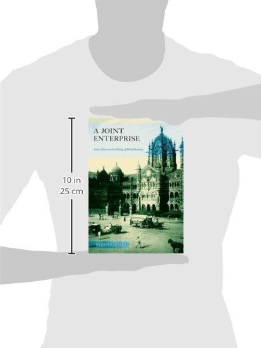 A Joint Enterprise: Indian Elites and the Making of British Bombay,Used