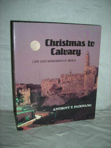Christmas to Calvary: Life and Memories of Jesus,Used