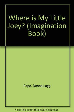 Where Is My Little Joey? (An Imagination Book),Used
